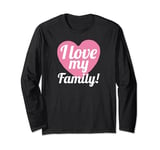 Funny I Love My Family! Family Lover Family Long Sleeve T-Shirt