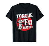 Tongue Fu Master Adult Humor Funny Sarcastic Dirty NSFW T-Shirt