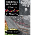 Sherlock Holmes - A Study in Illustrations - Volume 3 (inbunden, eng)