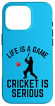 iPhone 16 Pro Life Is A Game Cricket Is Serious Cricket Lover Cricketer Case