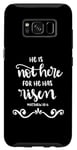 Coque pour Galaxy S8 Citation du verset de la Bible chrétienne « He Is Not Here For He Has Risen »