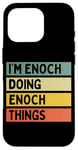 iPhone 16 Pro I'm Enoch Doing Enoch Things Funny Personalized Quote Case