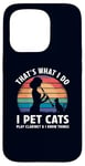 iPhone 15 Pro That’s What I Do I Pet Cats Play Clarinet and I Know Things Case