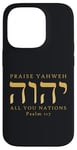 Coque pour iPhone 14 Pro Louez YHVH All of you Nations Psaume 117 Yahweh Hebrew