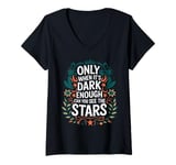 Womens Only When It’s Dark Enough Can You See Stars motivation V-Neck T-Shirt