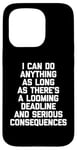 Coque pour iPhone 15 Pro I Can Do Anything... Funny Saying Sarcastic Humour Novelty