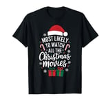 Most Likely To Watch All The Christmas Movies Xmas Family T-Shirt