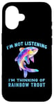 iPhone 16 I'm Not Listening Ocean Animals Funny Rainbow Trout Fish Case