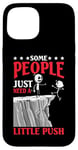 Coque pour iPhone 15 Some People Just Need A Little Push Motivation amusante