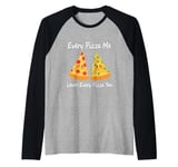 Every Pizza Me, Lover Every Pizza You - Romantic Pizza Raglan Baseball Tee