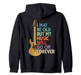 I May Be Old But My Music Will Go On Forever, Rock And Roll Zip Hoodie