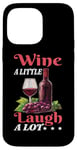 Coque pour iPhone 14 Pro Max Wine A Little Laugh A Lot Relaxation -