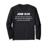 John 13:35 Bible Verse, By this all men will know that you a Long Sleeve T-Shirt