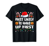 Most Likely To Wake Up First Christmas Family Matching T-Shirt