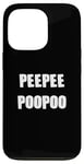 iPhone 13 Pro PEEPEEPOOPOO PEEPEE POOPOO PEE PEE POO POO Case