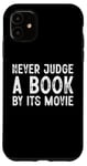 Coque pour iPhone 11 Ne jugez jamais un livre d'après son film - Funny Book Lover