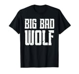 Big Bad and Wolf Funny Wolves Werewolf Cool Dog T-Shirt