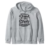 I'm Not Drunk I Am A Stroke Survivor Funny Stroke Survivor Zip Hoodie