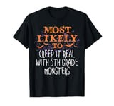 Most Likely Halloween Creep It Real With 5th Grade Monsters T-Shirt