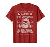 All I Want For Christmas Is The Means Of Production T-Shirt