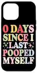 Coque pour iPhone 12 Pro Max 0 Days Since I Last Pooped Myself Poop Blagues Salle de bain Memes