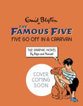 Famous Five Graphic Novel: Five Go Off in a Caravan  Book 6