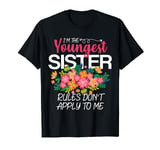 I'm The Youngest Sister Rules Don't Apply To Me Birthday HBD T-Shirt