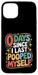 Coque pour iPhone 15 Plus 0 Days Since I Last Pooped Myself Funny Poop Blagues