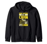 Cabin Weekend What Happens At The Cabin Stays At The Cabin Zip Hoodie