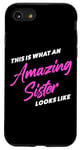 iPhone SE (2020) / 7 / 8 This is What an Amazing Sister Looks Like – Sarcastic Quote Case