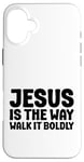 iPhone 16 Plus Jesus is the Way Walk It Boldly Religious Motivational Bible Case