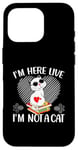 iPhone 16 Pro I'm Here Live I'm Not A Cat Case