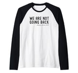 We're Not Going Back Raglan Baseball Tee