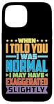 Coque pour iPhone 15 My 'Normal' Might Be An Exaggeration