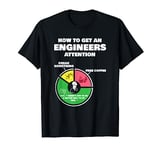 Engineer Engineering Gifts - How To Get Engineers Attention T-Shirt