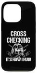 Coque pour iPhone 13 Pro Cross Checking It's How I Hug Joueur de hockey sur glace