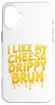 Coque pour iPhone 16 Plus I Like My Cheese Drippy Bruh – Enthusiast Snack