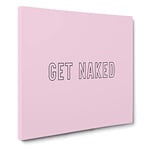 Get Naked V2 Modern Typography Quote Canvas Wall Art Print Ready to Hang, Framed Picture for Living Room Bedroom Home Office Décor, 14x14 Inch (35x35 cm)