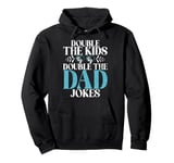 Double the Kids double the Dad Jokes Twin Dad Pullover Hoodie