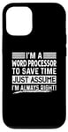 iPhone 12/12 Pro I'm A Word Processor Assume I'm Right Funny Profession Job Case