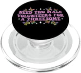 Need Two Male Volunteer Funny inappropriate Shirts for Women PopSockets PopGrip for MagSafe