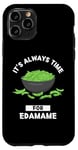 Coque pour iPhone 11 Pro Edamame Food Lover It's Always Time For Edamame