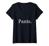 Womens Pants Shirt. Shirt that says Pants. V-Neck T-Shirt