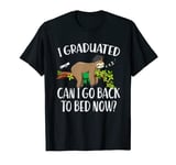 I Graduated Can I Go Back To Bed Now Graduation T-Shirt