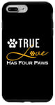 iPhone 7 Plus/8 Plus True Love Has Four Paws Funny Dogs Cats Valentine Case