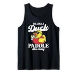 Be like a duck paddle like crazy Ducks women Yellow Duck Tank Top