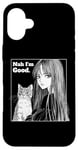 Coque pour iPhone 16 Plus Nah I'm Good Girl With Cat Manga vintage des années 80