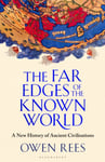 The Far Edges of the Known World  A New History of Ancient Civilisations