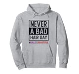 Cute NEVER BAD HAIR DAY Bald & Beautiful Cancer Survivor Pullover Hoodie