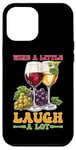 Coque pour iPhone 12 Pro Max Wine A Little Laugh A Lot Relaxation